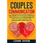 Couples Communication: How Mindful Communication Habits Can Work Miracles in Your Relationship and Why You NEED to Improve Your Communication - Paperback