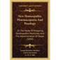 New Homeopathic Pharmacopoeia and Posology: Or the Mode of Preparing Homeopathic Medicines, and the Administration of Doses (1850) - Paperback