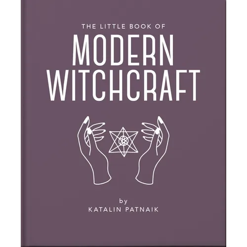 The Little Book of Modern Witchcraft: A Magical Introduction to the Beliefs and Practice - Hardcover