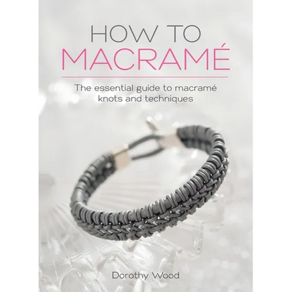 How to Macrame: The essential guide to macrame knots and techniques - Hardcover