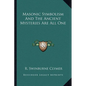 Masonic Symbolism And The Ancient Mysteries Are All One - Paperback