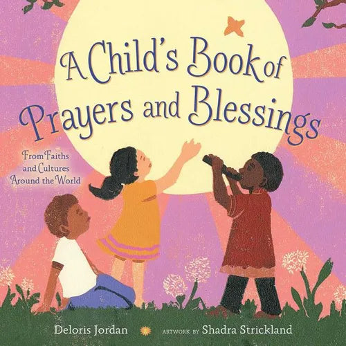 A Child's Book of Prayers and Blessings: From Faiths and Cultures Around the World - Hardcover