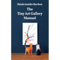 The Tiny Art Gallery Manual: How to set up and promote your own tiny art gallery - Paperback