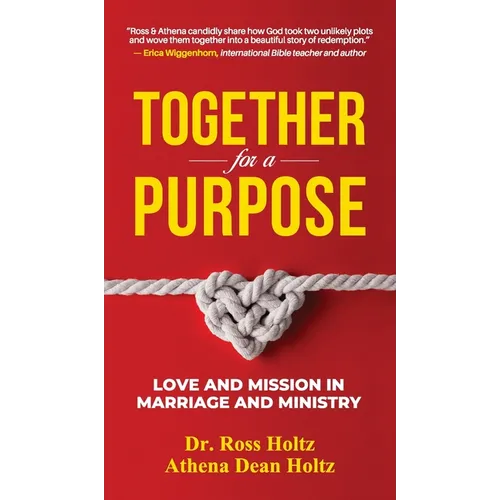 Together for a Purpose: Love and Mission in Marriage and Ministry - Hardcover