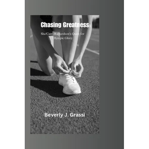 Chasing Greatness: Sha'Carri Richardson's Quest for Olympic Glory - Paperback