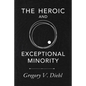The Heroic and Exceptional Minority: A Guide to Mythological Self-Awareness and Growth - Paperback