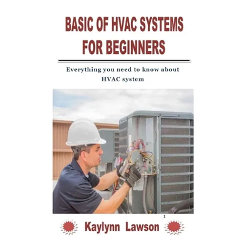 Basic of HVAC Systems for Beginners: Everything you need to know about HVAC system - Paperback