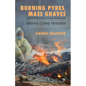 Burning Pyres, Mass Graves and a State That Failed Its People India's Covid Tragedy - Paperback