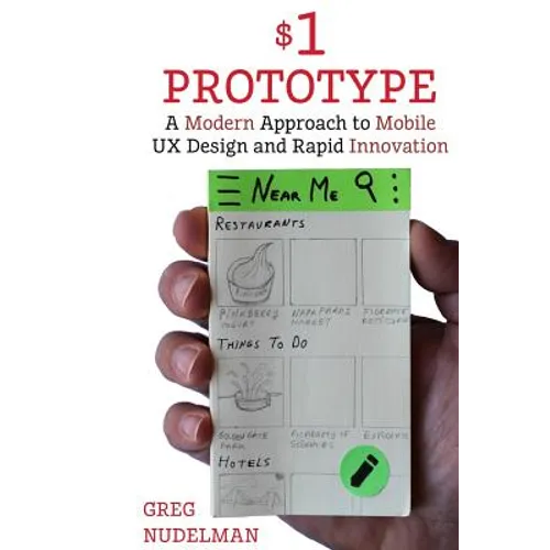 The $1 Prototype: A Modern Approach to Mobile UX Design and Rapid Innovation for - Paperback