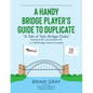 A Handy Bridge Player's Guide to Duplicate: "A Tale of Twin Bridge Clubs" Stamford BC Lincolnshire UK and MObridge Ontario Canada - Paperback