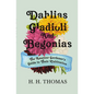 Dahlias, Gladioli and Begonias: The Amateur Gardener's Guide to Their Cultivation - Paperback