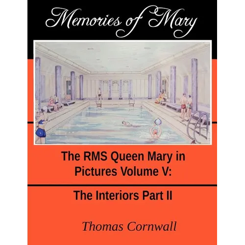 Memories of Mary: The RMS Queen Mary in Pictures Volume V - Paperback