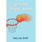 Basketball: King of Indiana - Hardcover