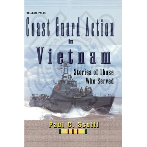 Coast Guard Action in Vietnam: Stories of Those Who Served - Hardcover