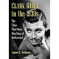 Clark Gable in the 1930s: The Films That Made Him King of Hollywood - Paperback