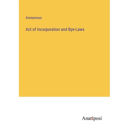 Act of Incorporation and Bye-Laws - Paperback