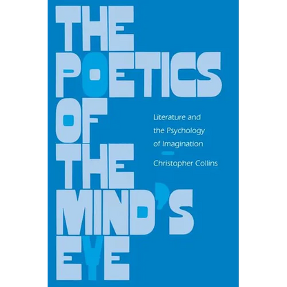 The Poetics of the Mind's Eye: Literature and the Psychology of Imagination - Paperback