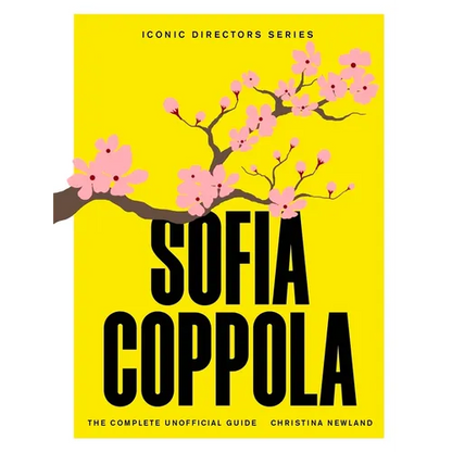 Sofia Coppola: The Complete Unofficial Guide - Paperback