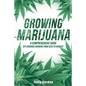 Growing Marijuana: DIY Cannabis Growing and Cultivation from Seed to Harvest - Learn Indoor and Outdoor Growing Methods used by Professio - Paperback