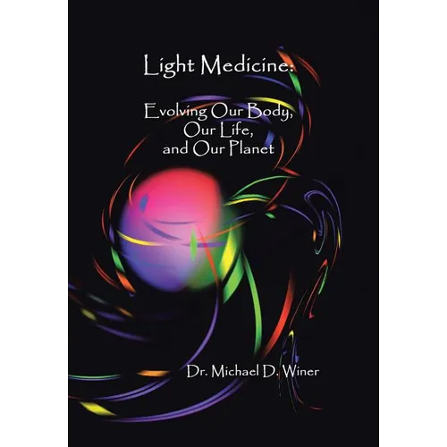 Light Medicine: Evolving Our Body, Our Life, and Our Planet - Hardcover