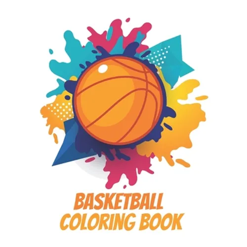 Basketball Coloring Book: A Coloring and Activity Book for Kids - Paperback