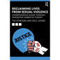 Reclaiming Lives from Sexual Violence: Understanding Shame Through Innovative Narrative Therapy - Paperback