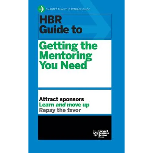 HBR Guide to Getting the Mentoring You Need (HBR Guide Series) - Hardcover