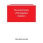 The ancient history of the Egyptians, Carthaginians, Assyrians, Babylonians, Medes and Persians, Grecians and Macedonians. Including a history of the - Paperback