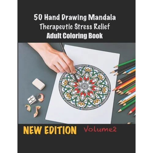 50 Hand Drawing Mandala Therapeutic Stress Relief Adult Coloring Book: Amazing Mandala's Collection For Meditation, Relaxation and Stress Relief Desig - Paperback