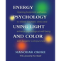Energy Psychology Using Light and Color: Opening bodymind pathways to relieve traumatic stress and enhance psychological well-being with Esogetic Colo - Paperback