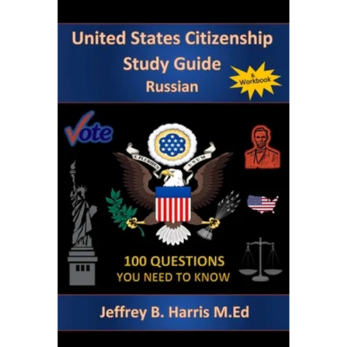 U.S. Citizenship Study Guide - Russian: 100 Questions You Need To Know - Paperback