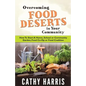 Overcoming Food Deserts in Your Community: How To Start A Home, School or Community Garden, Food Co-op or Food Coalition - Paperback