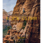 Fifty Places to Rock Climb Before You Die: Rock Climbing Experts Share the World's Greatest Destinations - Hardcover