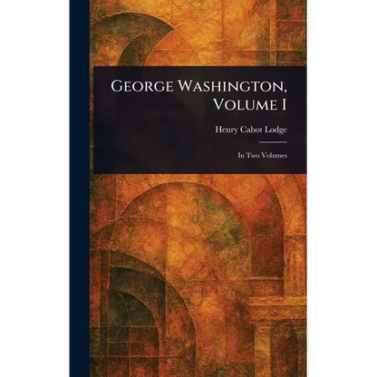 George Washington, Volume I - Hardcover