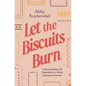 Let the Biscuits Burn: Cultivating Real-Life Hospitality in a World Craving Connection - Paperback