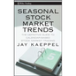 Seasonal Stock Market Trends: The Definitive Guide to Calendar-Based Stock Market Trading - Hardcover