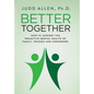 Better Together: How to Support the Proactive Mental Health of Family, Friends and Coworkers - Hardcover