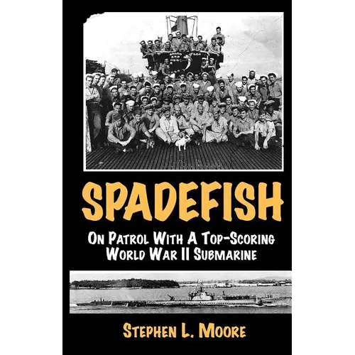 Spadefish: On Patrol with a Top-Scoring WWII Submarine - Paperback