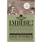 Imbibe! Updated and Revised Edition: From Absinthe Cocktail to Whiskey Smash, a Salute in Stories and Drinks to Professor Jerry Thomas, Pioneer of the - Hardcover