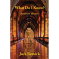 What Do I Know?: Wisdom Essays - Paperback