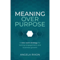 Meaning Over Purpose: The Ceo's Strategic Blueprint for Growth and Lasting Engagement - Paperback
