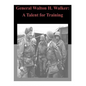General Walton H. Walker: A Talent for Training - Paperback