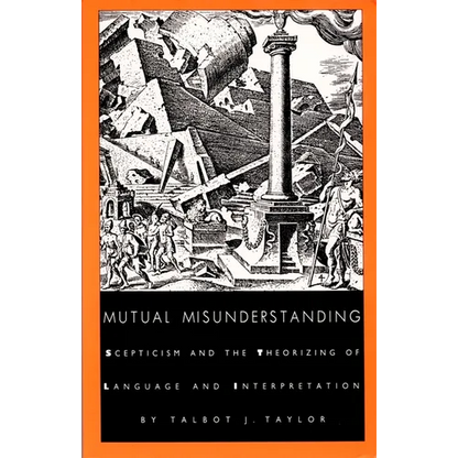 Mutual Misunderstanding: Scepticism and the Theorizing of Language and Interpretation - Paperback