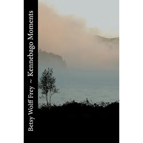 Kennebago Moments - Paperback
