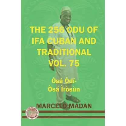 The 256 Odu of Ifa Cuban and Traditional Vol. 75 Osa Odi-Osa Irosun - Paperback