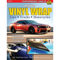 How to Vinyl Wrap Cars, Trucks & MCS: Installation, Preparation, & Techniques - Paperback