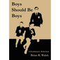 Boys Should Be Boys /; A Headmaster's Reflections - Hardcover