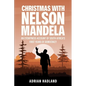 Christmas with Nelson Mandela: An eyewitness account of South Africa's first years of democracy - Paperback