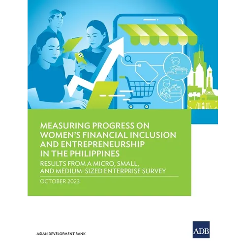 Measuring Progress on Women's Financial Inclusion and Entrepreneurship in the Philippines: Results from a Micro, Small, and Medium-Sized Enterprise Su - Paperback
