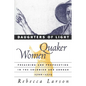 Daughters of Light: Quaker Women Preaching and Prophesying in the Colonies and Abroad, 1700-1775 - Paperback